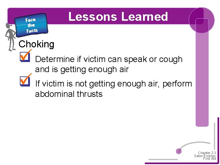 Face the Facts Lessons Learned Choking q Determine if victim can speak or cough