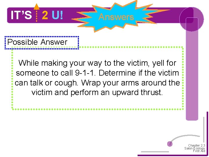 IT’S 2 U! Answers Possible Answer While making your way to the victim, yell