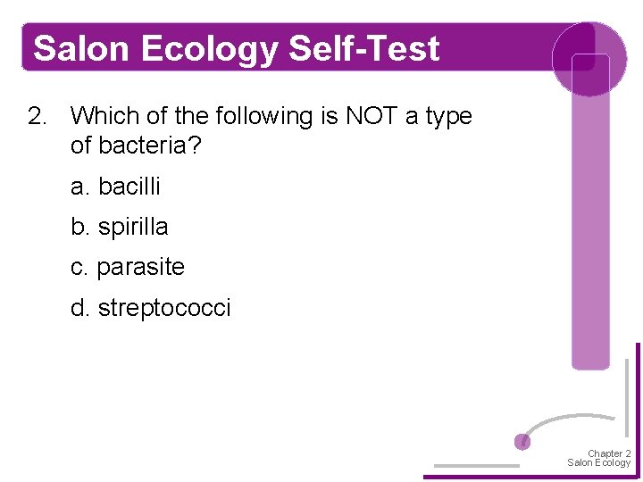 Salon Ecology Self-Test 2. Which of the following is NOT a type of bacteria?