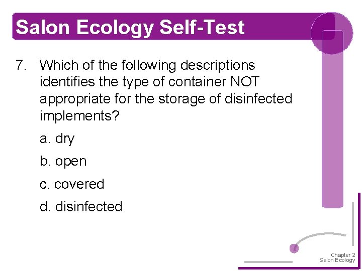 Salon Ecology Self-Test 7. Which of the following descriptions identifies the type of container