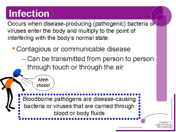 Infection Occurs when disease-producing (pathogenic) bacteria or viruses enter the body and multiply to