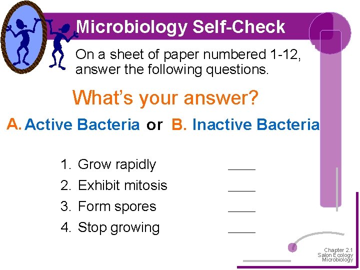 Microbiology Self-Check On a sheet of paper numbered 1 -12, answer the following questions.
