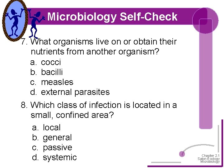 Microbiology Self-Check 7. What organisms live on or obtain their nutrients from another organism?