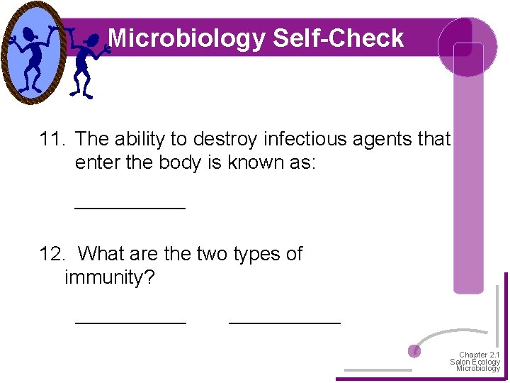 Microbiology Self-Check 11. The ability to destroy infectious agents that enter the body is