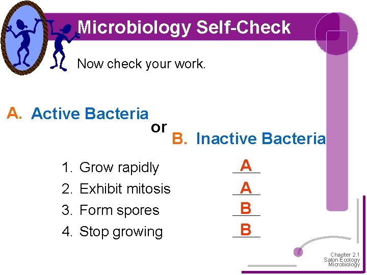 Microbiology Self-Check Now check your work. A. Active Bacteria 1. 2. 3. 4. or