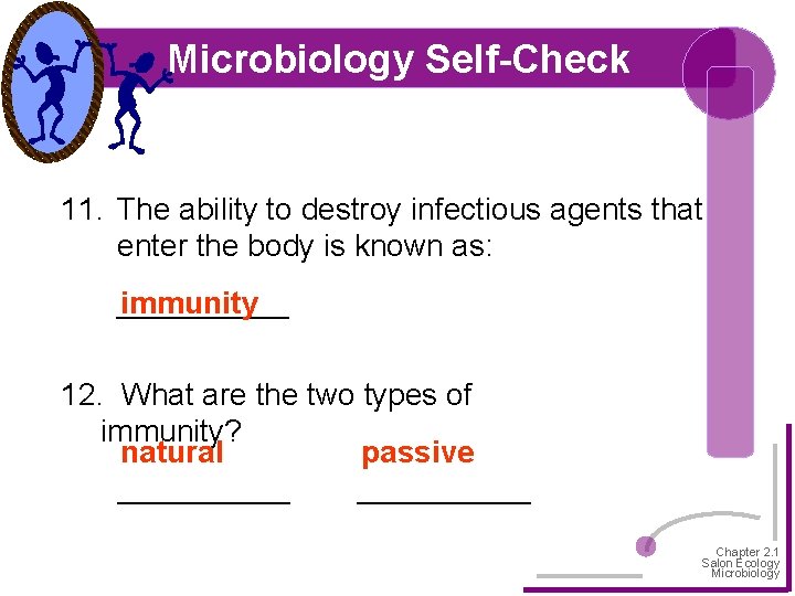 Microbiology Self-Check 11. The ability to destroy infectious agents that enter the body is