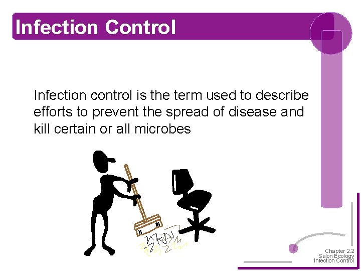 Infection Control Infection control is the term used to describe efforts to prevent the