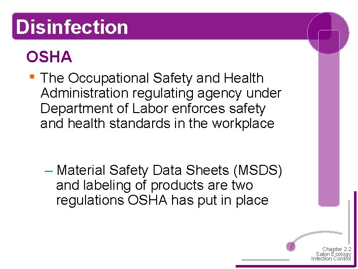 Disinfection OSHA • The Occupational Safety and Health Administration regulating agency under Department of