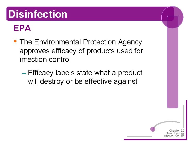 Disinfection EPA • The Environmental Protection Agency approves efficacy of products used for infection