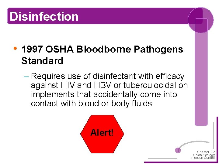 Disinfection • 1997 OSHA Bloodborne Pathogens Standard – Requires use of disinfectant with efficacy