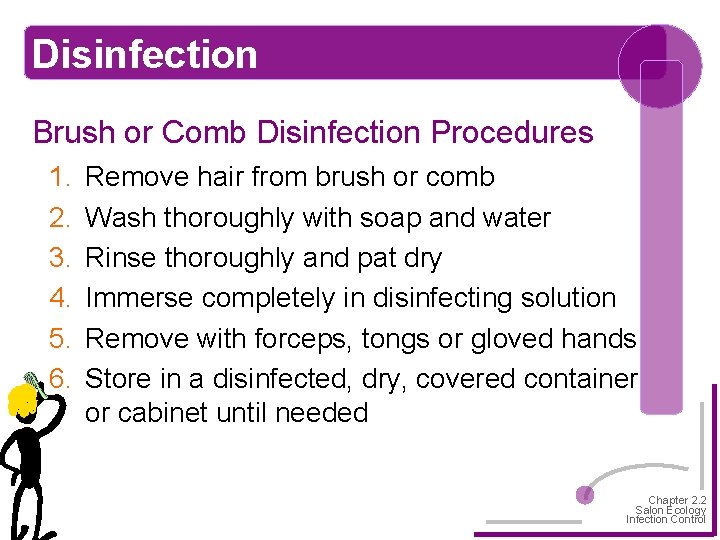 Disinfection Brush or Comb Disinfection Procedures 1. 2. 3. 4. 5. 6. Remove hair