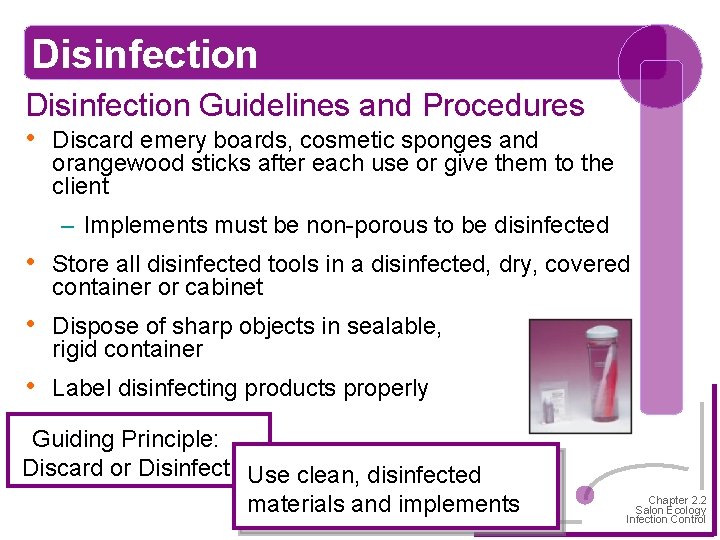 Disinfection Guidelines and Procedures • Discard emery boards, cosmetic sponges and orangewood sticks after