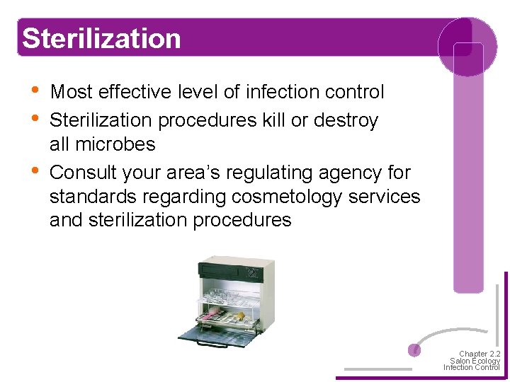Sterilization • • • Most effective level of infection control Sterilization procedures kill or
