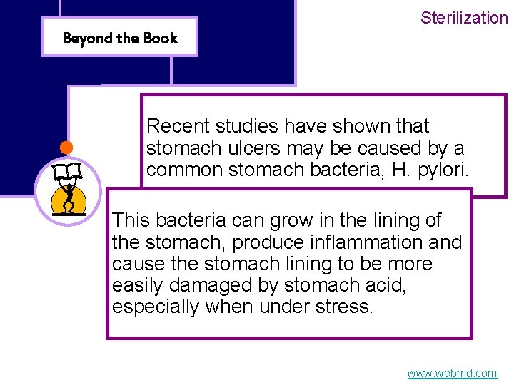 Sterilization Beyond the Book Recent studies have shown that stomach ulcers may be caused
