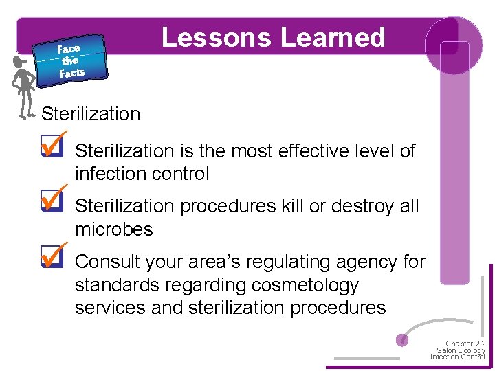 Face the Facts Lessons Learned Sterilization q Sterilization is the most effective level of