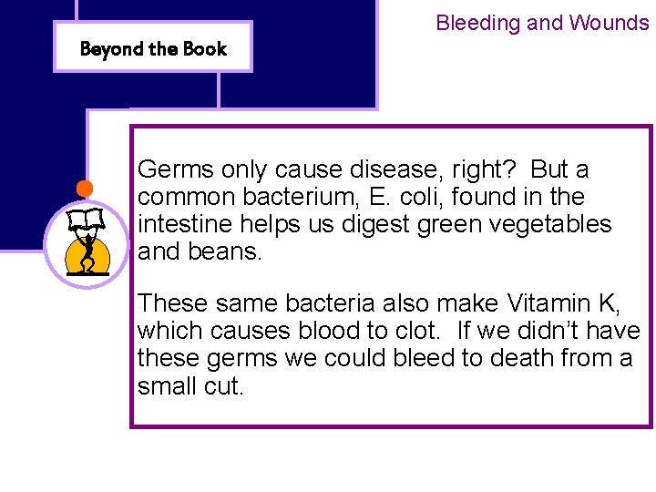 Bleeding and Wounds Beyond the Book Germs only cause disease, right? But a common