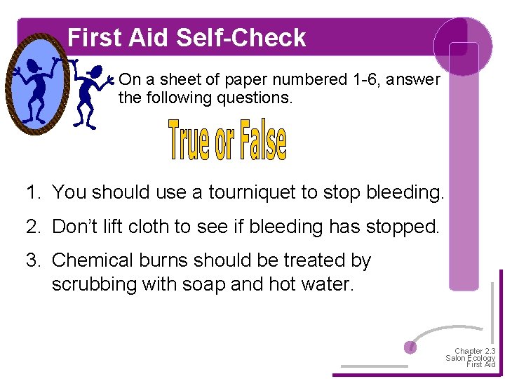 First Aid Self-Check On a sheet of paper numbered 1 -6, answer the following