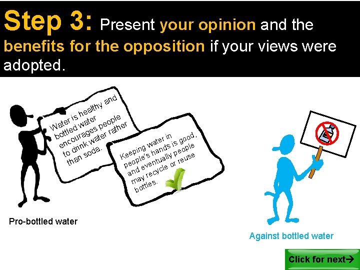 Step 3: Present your opinion and the benefits for the opposition if your views Step 3: Present your opinion and the benefits for the opposition if your views
