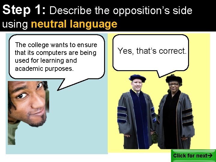 Step 1: Describe the opposition’s side using neutral language The college wants to ensure Step 1: Describe the opposition’s side using neutral language The college wants to ensure