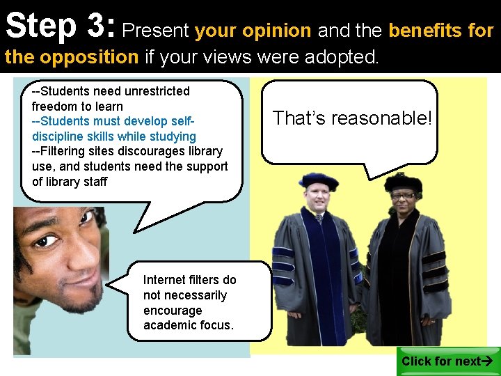 Step 3: Present your opinion and the benefits for the opposition if your views