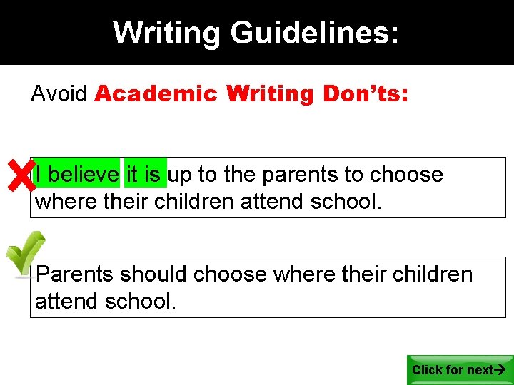 Writing Guidelines: Avoid Academic Writing Don’ts: I believe it is up to the parents Writing Guidelines: Avoid Academic Writing Don’ts: I believe it is up to the parents