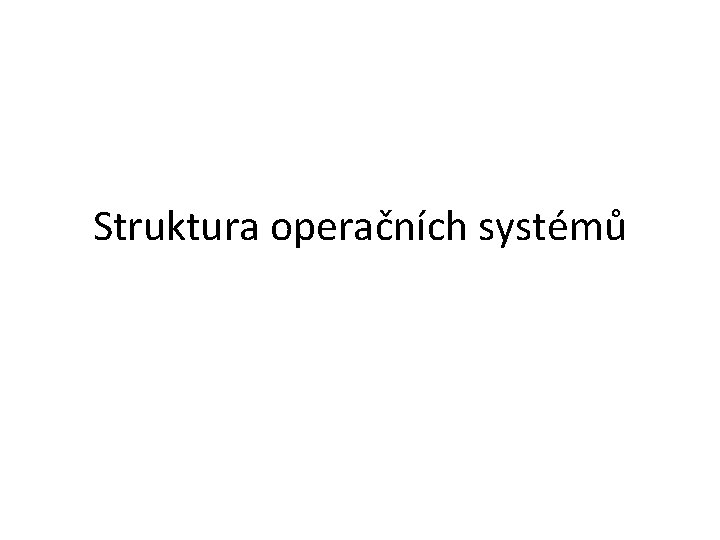 Struktura operačních systémů 