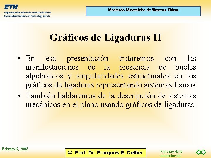 Modelado Matemático de Sistemas Físicos Gráficos de Ligaduras II • En esa presentación trataremos