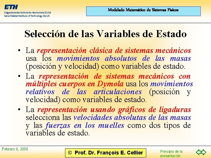 Modelado Matemático de Sistemas Físicos Selección de las Variables de Estado • La representación