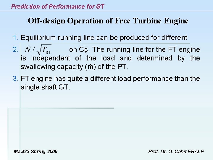 Prediction of Performance for GT Off-design Operation of Free Turbine Engine 1. Equilibrium running Prediction of Performance for GT Off-design Operation of Free Turbine Engine 1. Equilibrium running