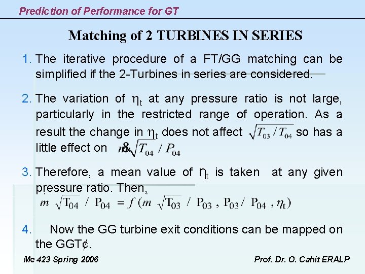 Prediction of Performance for GT Matching of 2 TURBINES IN SERIES 1. The iterative Prediction of Performance for GT Matching of 2 TURBINES IN SERIES 1. The iterative