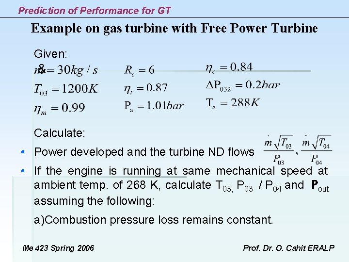 Prediction of Performance for GT Example on gas turbine with Free Power Turbine Given: Prediction of Performance for GT Example on gas turbine with Free Power Turbine Given:
