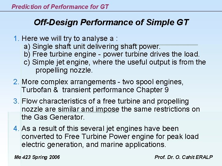 Prediction of Performance for GT Off-Design Performance of Simple GT 1. Here we will Prediction of Performance for GT Off-Design Performance of Simple GT 1. Here we will