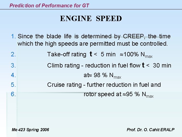 Prediction of Performance for GT ENGINE SPEED 1. Since the blade life is determined Prediction of Performance for GT ENGINE SPEED 1. Since the blade life is determined