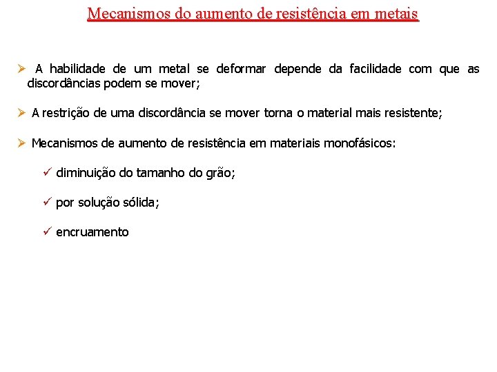Mecanismos do aumento de resistência em metais Ø A habilidade de um metal se