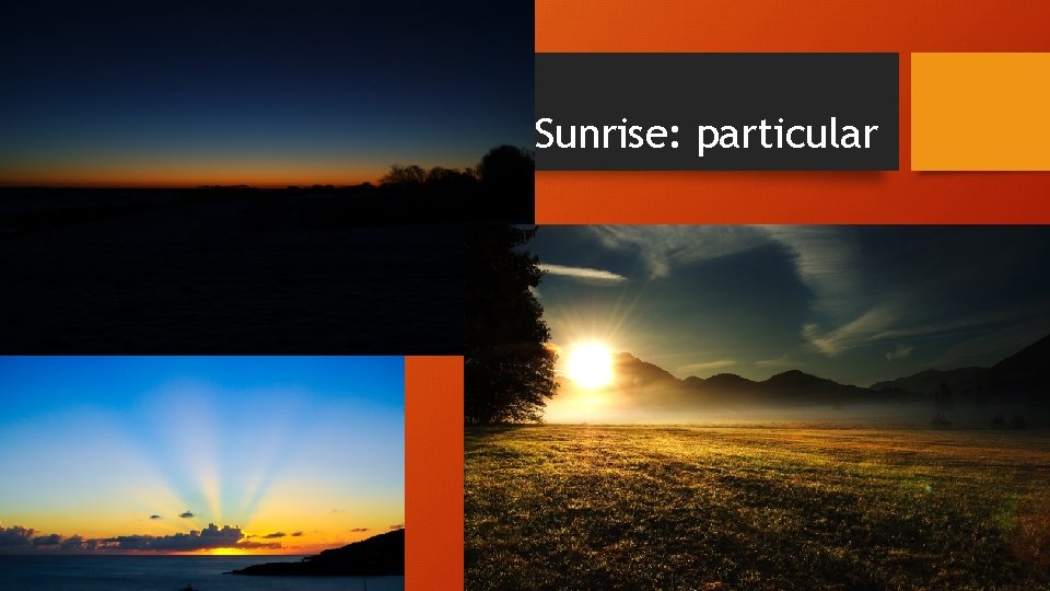 Sunrise: particular Sunrise: particular