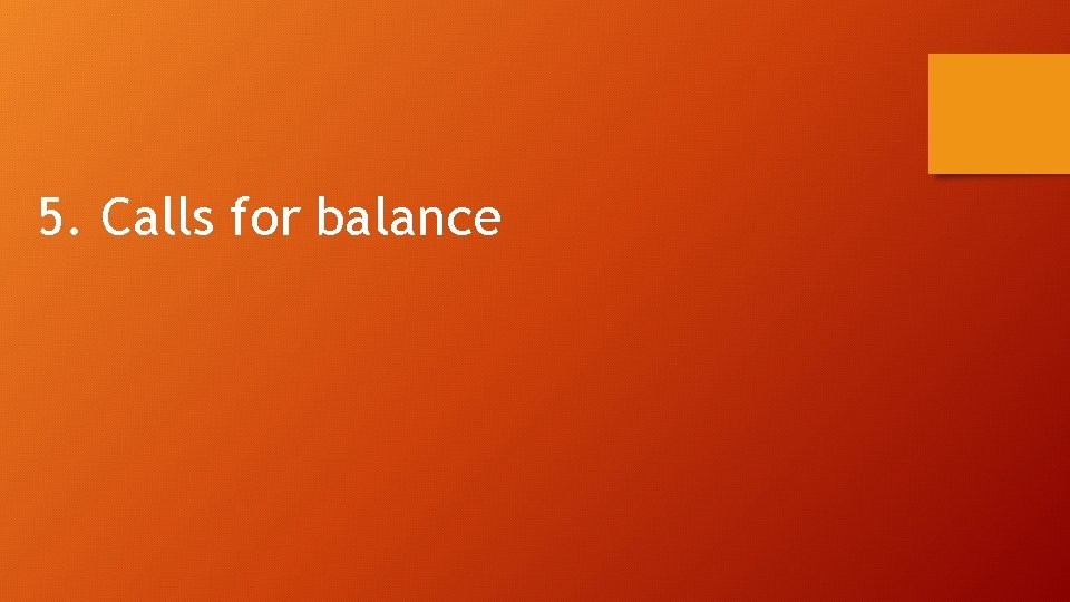 5. Calls for balance 