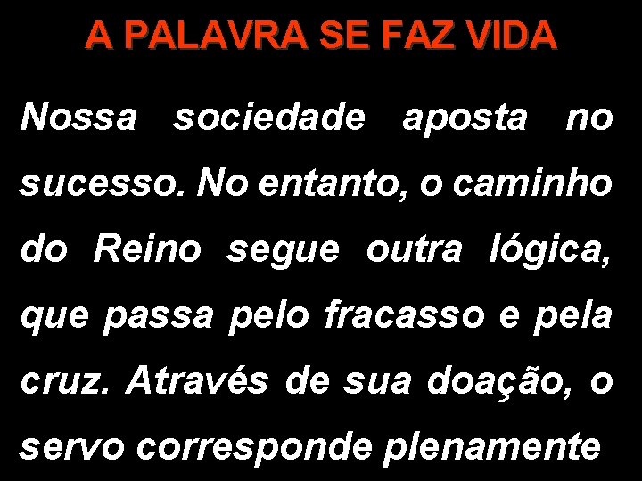 A PALAVRA SE FAZ VIDA Nossa sociedade aposta no sucesso. No entanto, o caminho