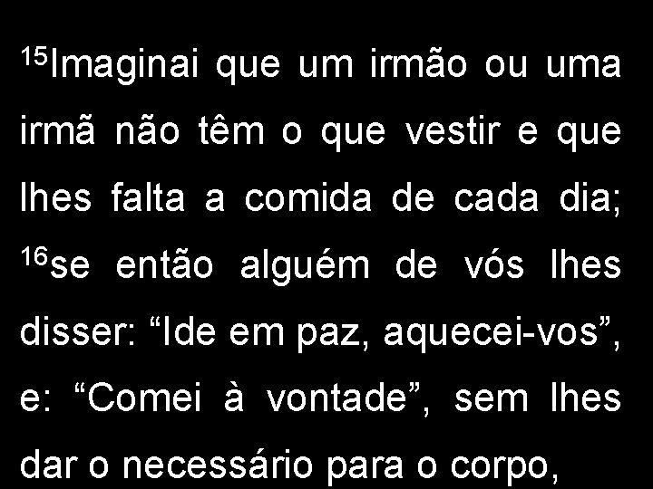 15 Imaginai que um irmão ou uma irmã não têm o que vestir e