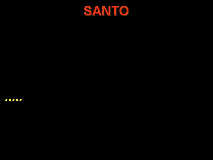 SANTO . . . 