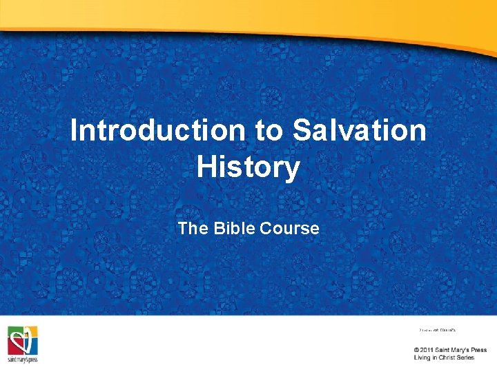 Introduction to Salvation History The Bible Course Document #: TX 001072 