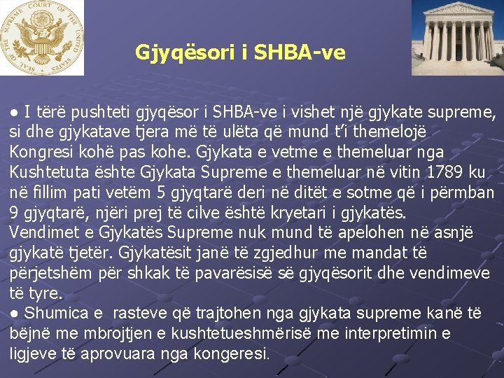 Gjyqësori i SHBA-ve ● I tërë pushteti gjyqësor i SHBA-ve i vishet një gjykate