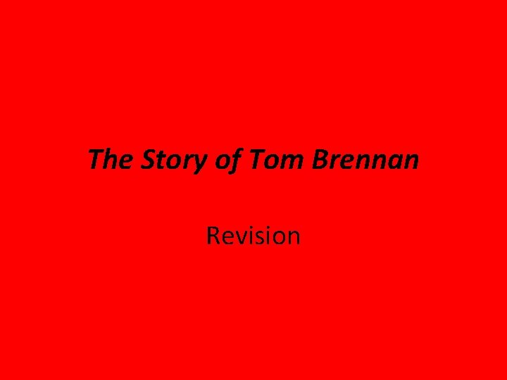 The Story of Tom Brennan Revision 