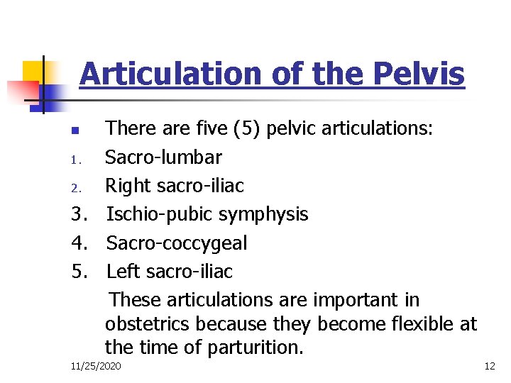  Articulation of the Pelvis There are five (5) pelvic articulations: 1. Sacro-lumbar 2.