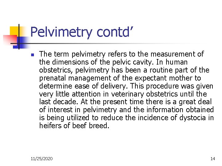 Pelvimetry contd’ n The term pelvimetry refers to the measurement of the dimensions of