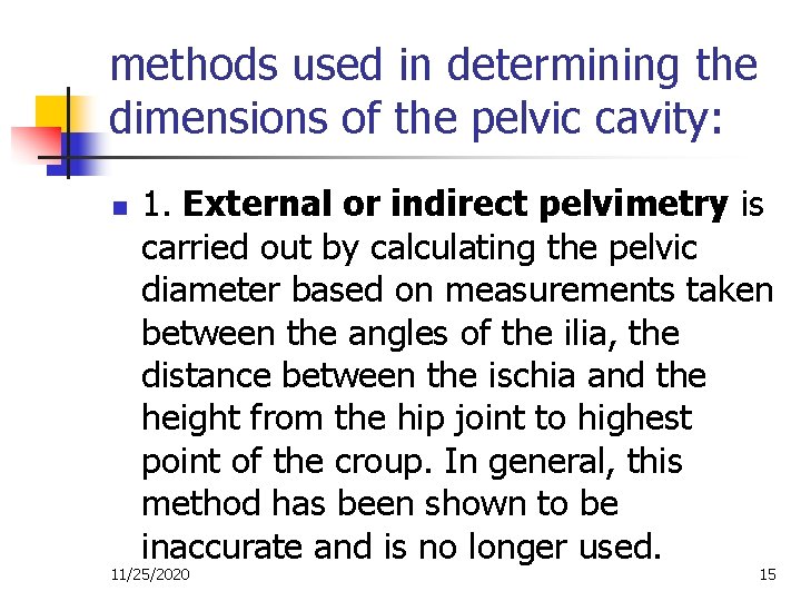 methods used in determining the dimensions of the pelvic cavity: n 1. External or