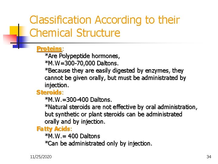 Classification According to their Chemical Structure Proteins: *Are Polypeptide hormones, *M. W=300 -70, 000