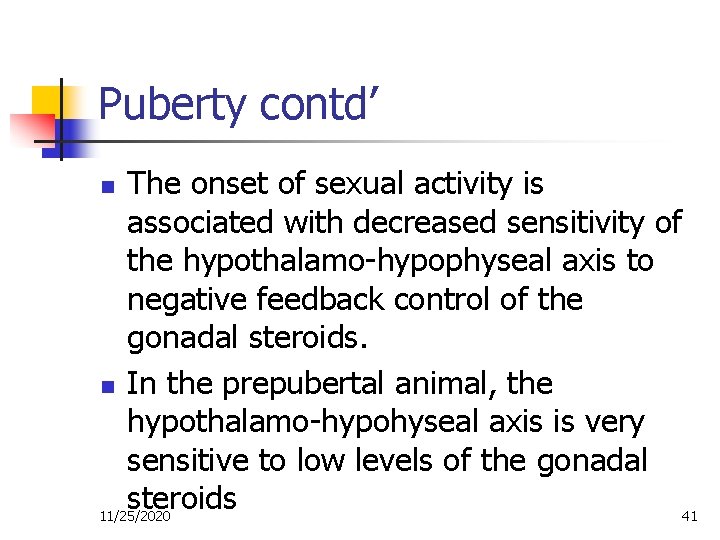 Puberty contd’ The onset of sexual activity is associated with decreased sensitivity of the