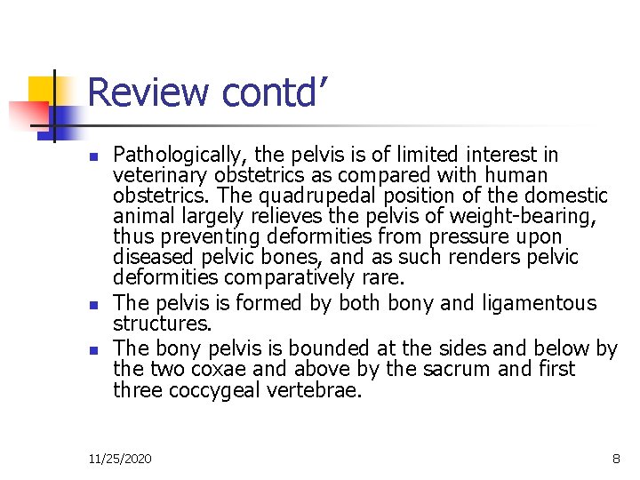 Review contd’ n n n Pathologically, the pelvis is of limited interest in veterinary