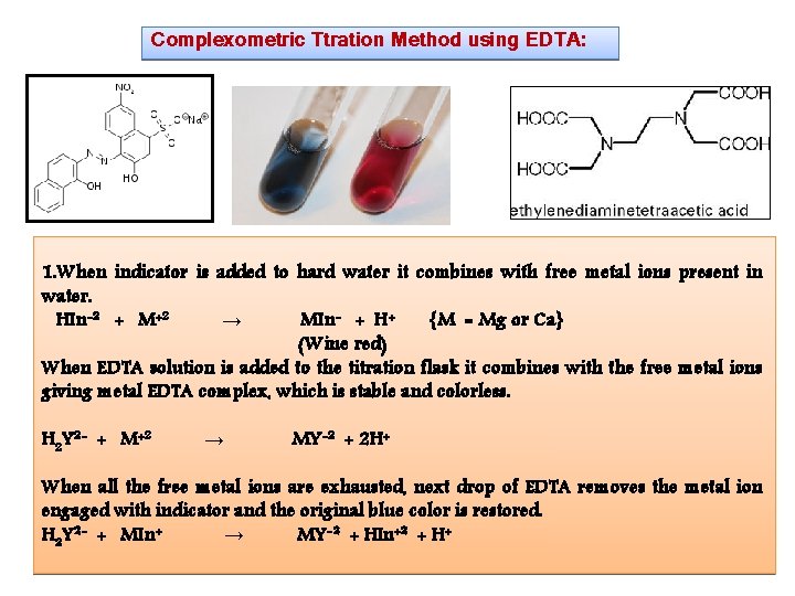 Complexometric Ttration Method using EDTA: 1. When indicator is added to hard water it