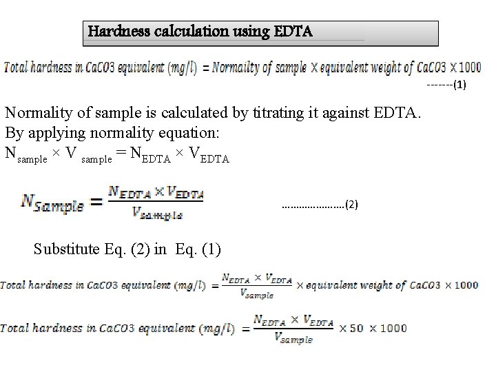Hardness calculation using EDTA -------(1) Normality of sample is calculated by titrating it against